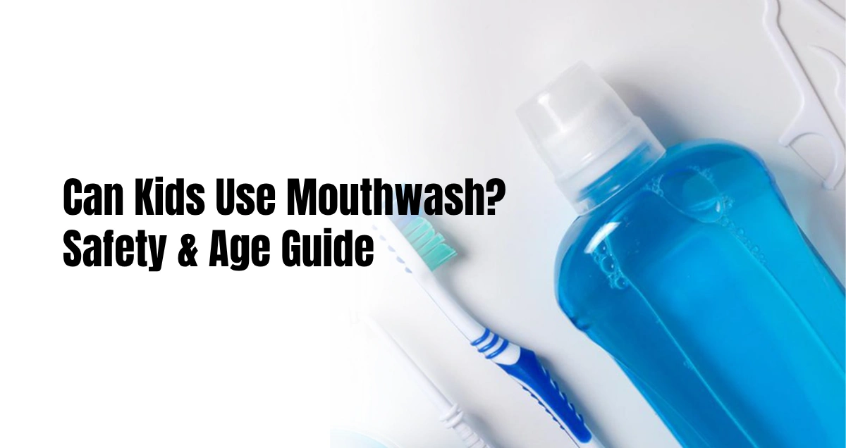 Can kids use mouthwash